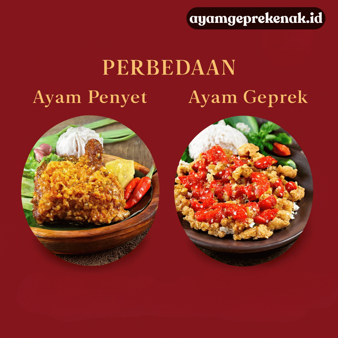 Perbedaan Ayam Geprek dan Ayam Penyet, Mana yang Lebih Enak?