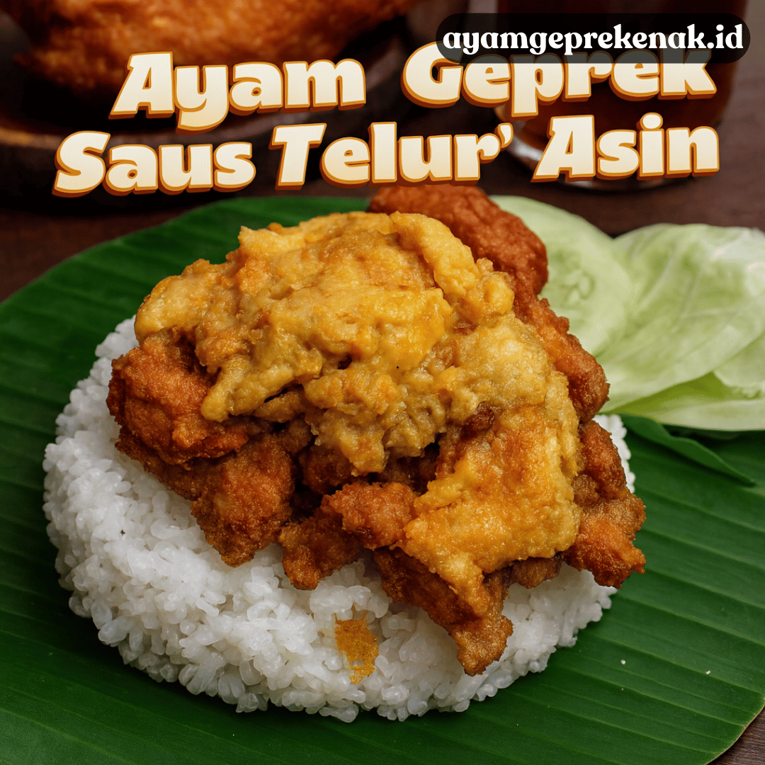 Ayam Geprek Telur Asin, Gurihnya Kebangetan dan Bikin Ketagihan