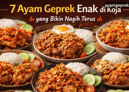 7 Ayam Geprek Enak di Koja yang Bikin Nagih Terus