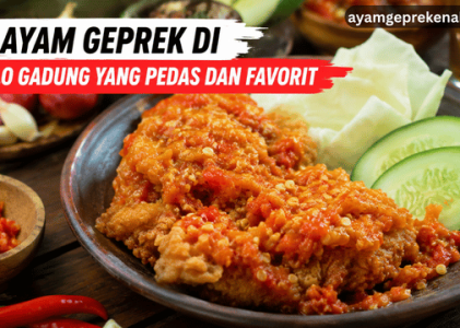 5 Ayam Geprek di Pulo Gadung yang Pedas dan Favorit