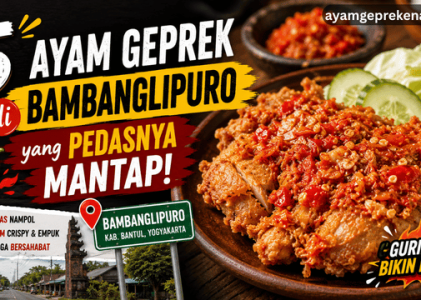 5 Ayam Geprek di Bambanglipuro yang Pedasnya Mantap