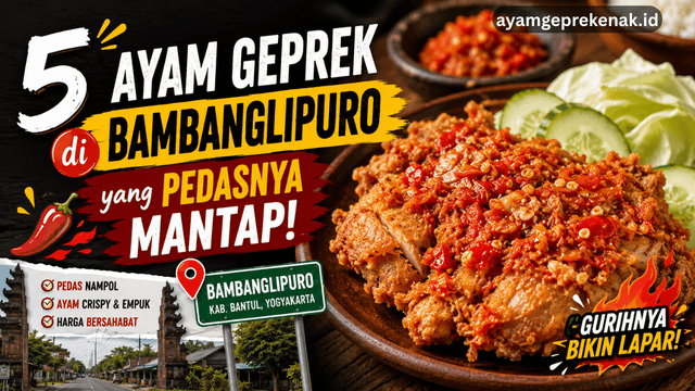 5 Ayam Geprek di Bambanglipuro yang Pedasnya Mantap